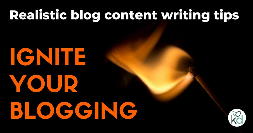 Realistic blog content writing - ignite your blogging