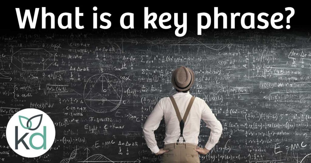 What is a key phrase? Keywords make up key phrases, also know as key terms. 